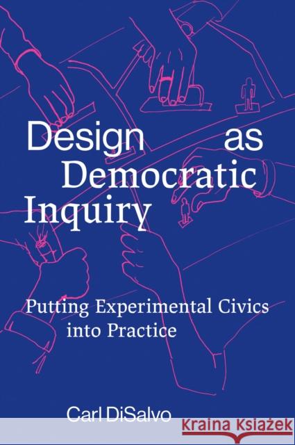 Design as Democratic Inquiry Carl Disalvo 9780262543460 MIT Press Ltd - książka