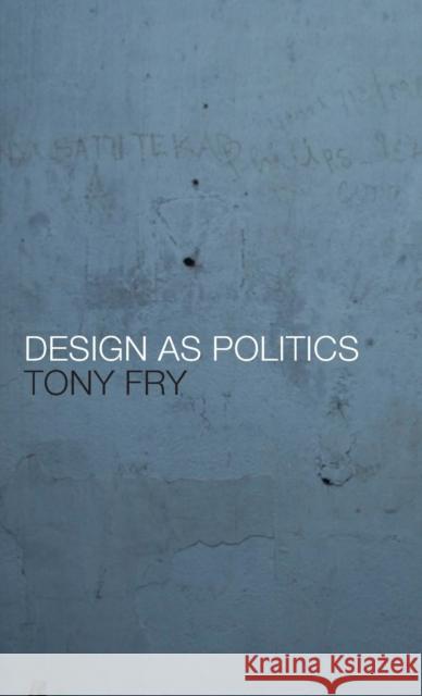 Design as Politics Tony Fry 9781847885685 Berg Publishers - książka