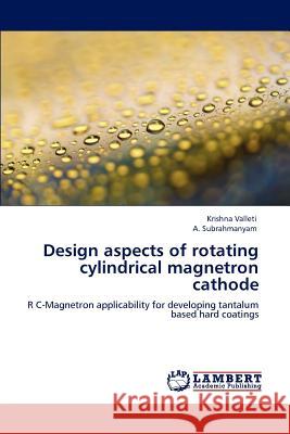 Design aspects of rotating cylindrical magnetron cathode Valleti Krishna 9783847318569 LAP Lambert Academic Publishing AG & Co KG - książka