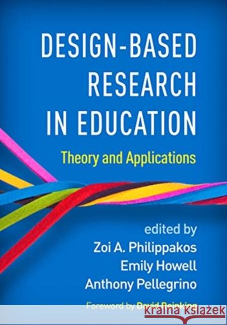 Design-Based Research in Education: Theory and Applications Zoi A. Philippakos Emily Howell Anthony Pellegrino 9781462547371 Guilford Publications - książka