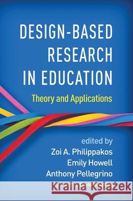 Design-Based Research in Education: Theory and Applications Zoi A. Philippakos Emily Howell Anthony Pellegrino 9781462547388 Guilford Publications - książka