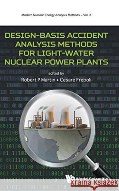 Design-Basis Accident Analysis Methods for Light-Water Nuclear Power Plants Martin, Robert 9789813275652 World Scientific Publishing Company - książka