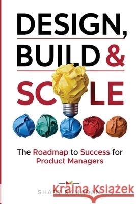 Design, Build & Scale: The Roadmap to Success for Product Manager Shady Ramadan 9780645929119 Shady Ramadan - książka