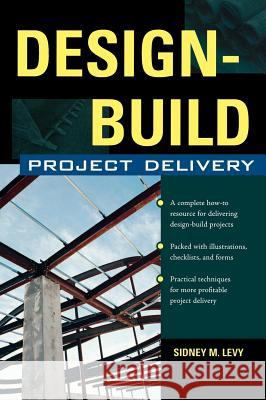 Design-Build Project Delivery: Managing the Building Process from Proposal Through Construction  Levy 9780071461573  - książka