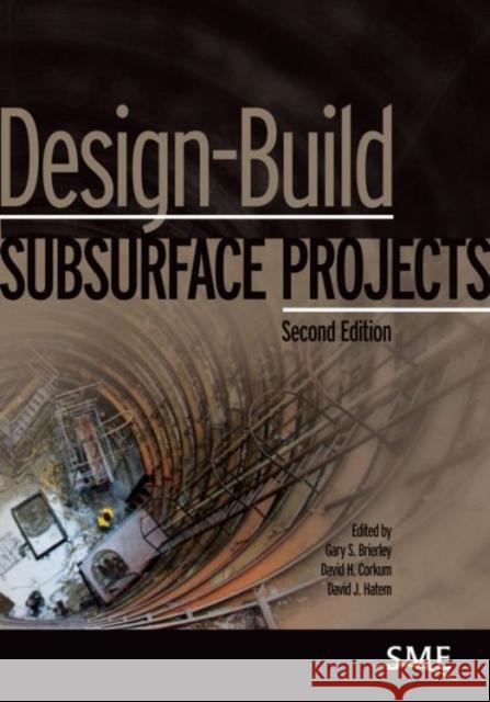 Design-Build Subsurface Projects, Second Edition Brierley, Gary S. 9780873353212 Society for Mining Metallurgy & Exploration - książka