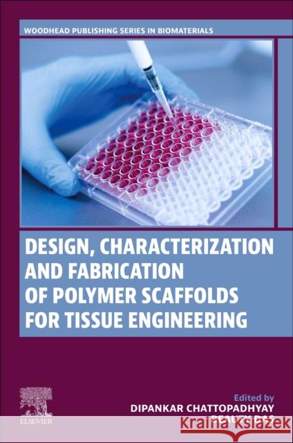 Design, Characterization and Fabrication of Polymer Scaffolds for Tissue Engineering Dipankar Chattopadhyay Beauty Das 9780323961141 Woodhead Publishing - książka