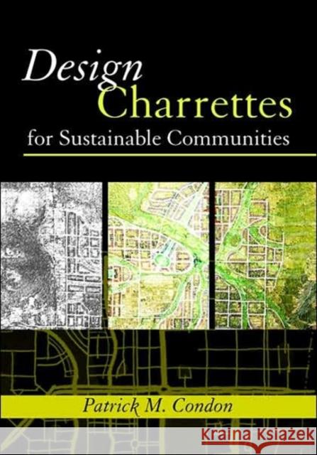 Design Charrettes for Sustainable Communities Patrick Condon 9781597260534 Island Press - książka