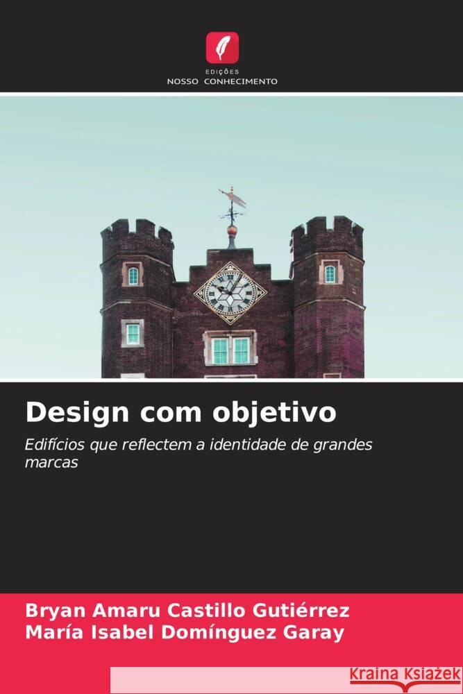 Design com objetivo Castillo Gutiérrez, Bryan Amaru, Domínguez Garay, María Isabel 9786203288667 Edições Nosso Conhecimento - książka