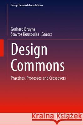 Design Commons: Practices, Processes and Crossovers Bruyns, Gerhard 9783030950569 Springer International Publishing - książka