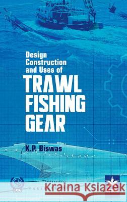 Design Construction and Uses of Trawal Fishing Gear K. P. Biswas 9789351306702 Daya Pub. House - książka