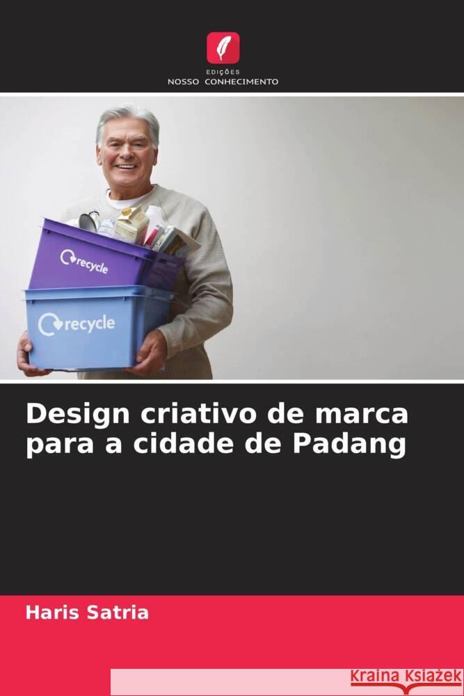 Design criativo de marca para a cidade de Padang Satria, Haris 9786208316617 Edições Nosso Conhecimento - książka