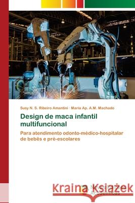 Design de maca infantil multifuncional S. Ribeiro Amantini, Susy N. 9786139661374 Novas Edicioes Academicas - książka