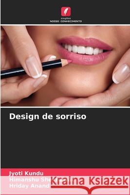 Design de sorriso Kundu, Jyoti, Shekhawat, Himanshu, Anand, Hriday 9786208007706 Edições Nosso Conhecimento - książka