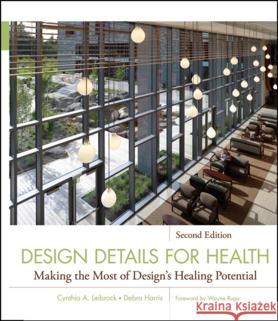 Design Details for Health: Making the Most of Design's Healing Potential Harris, Debra D. 9780470524718 John Wiley & Sons - książka