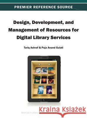 Design, Development, and Management of Resources for Digital Library Services Tariq Ashraf Puja Anand Gulati 9781466625006 Information Science Reference - książka