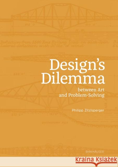 Design Dilemma: Between Art and Problem Solving Philipp Zitzlsperger 9783035627251 Birkhauser - książka