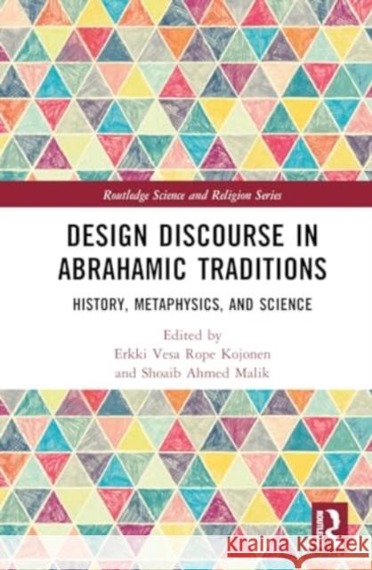 Design Discourse in Abrahamic Traditions: History, Metaphysics, and Science E. V. R. Kojonen Shoaib A. Malik 9781032719900 Taylor & Francis Ltd - książka