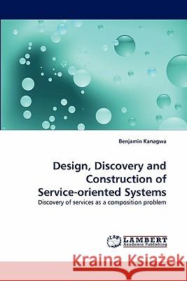 Design, Discovery and Construction of Service-Oriented Systems  9783843360722 LAP Lambert Academic Publishing AG & Co KG - książka