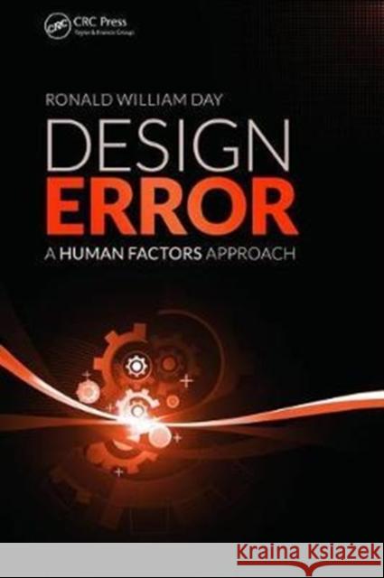 Design Error: A Human Factors Approach Ronald William Day (Safe Design Solutions, Australia; Central Queensland University, Australia) 9781138463844 Taylor & Francis Ltd - książka