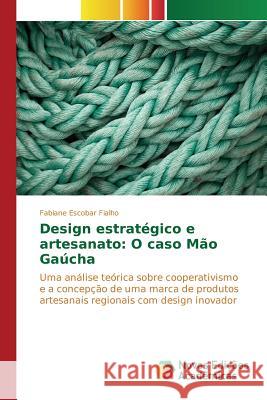 Design estratégico e artesanato: O caso Mão Gaúcha Escobar Fialho Fabiane 9783639756586 Novas Edicoes Academicas - książka