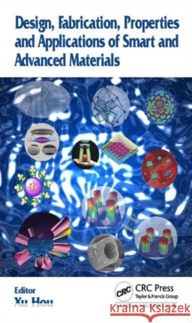 Design, Fabrication, Properties and Applications of Smart and Advanced Materials Xu Hou 9781498722483 CRC Press - książka