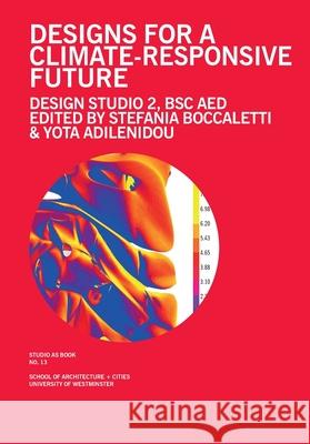 Design for a Climate Responsive Future Stefania Boccaletti Yota Adilenidou 9781838387068 University of Westminster, Department of Arch - książka