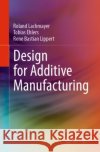 Design for Additive Manufacturing Rene Bastian Lippert 9783662684627 Springer-Verlag Berlin and Heidelberg GmbH & 