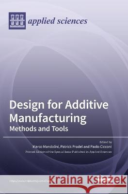 Design for Additive Manufacturing: Methods and Tools Marco Mandolini Patrick Pradel Paolo Cicconi 9783036549255 Mdpi AG - książka