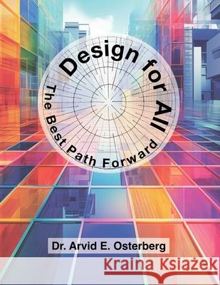 Design for All: The Best Path Forward Arvid E. Osterberg Mikesch Muecke Polytekton 9781683151388 Culicidae Architectural Press - książka