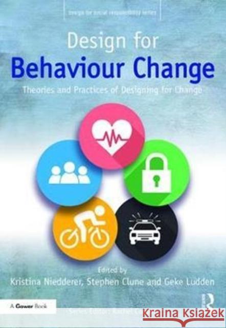 Design for Behaviour Change: Theories and Practices of Designing for Change Kristina Niedderer Stephen Clune Geke Ludden 9781472471987 Routledge - książka