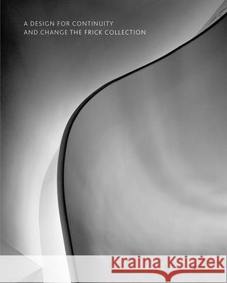 Design for Continuity and Change: The Frick Collection Annabelle Selldorf 9781913645786 Yale University Press - książka
