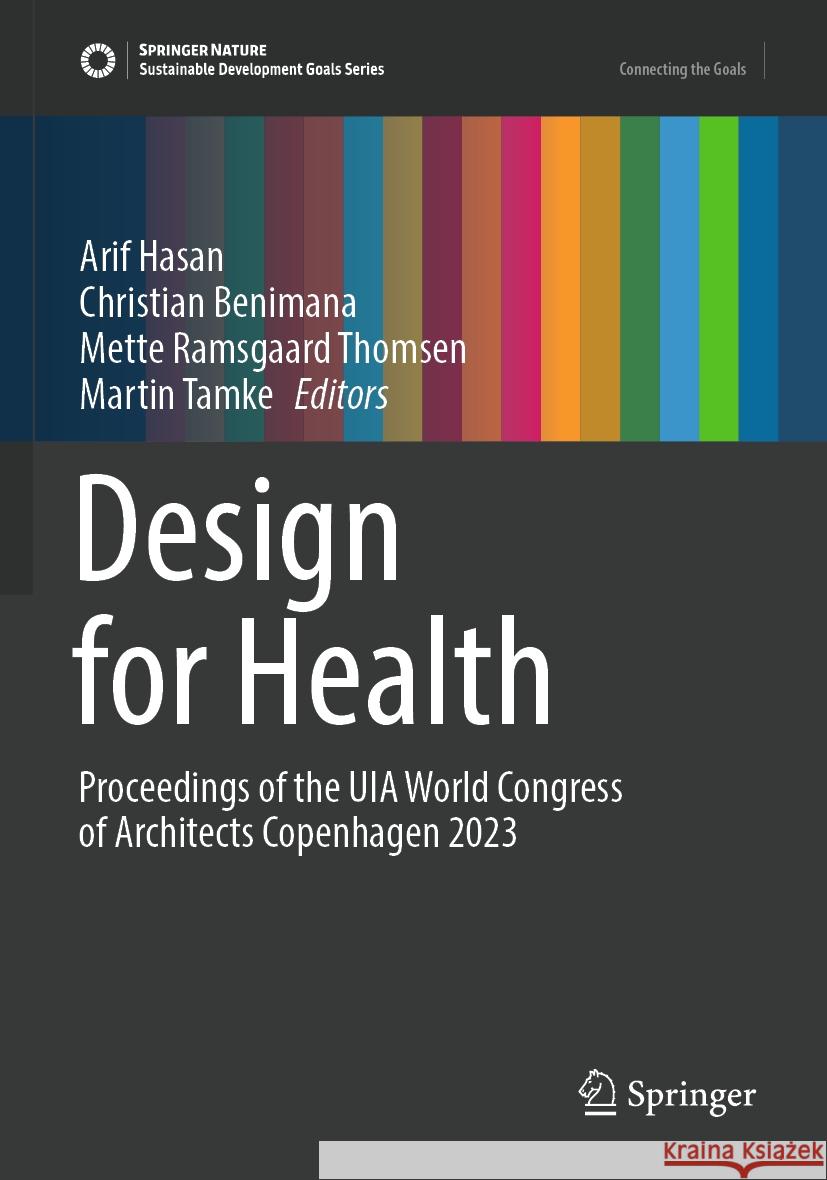 Design for Health: Proceedings of the UIA World Congress of Architects Copenhagen 2023 Arif Hasan Christian Benimana Mette Ramsgaar 9783031363184 Springer - książka