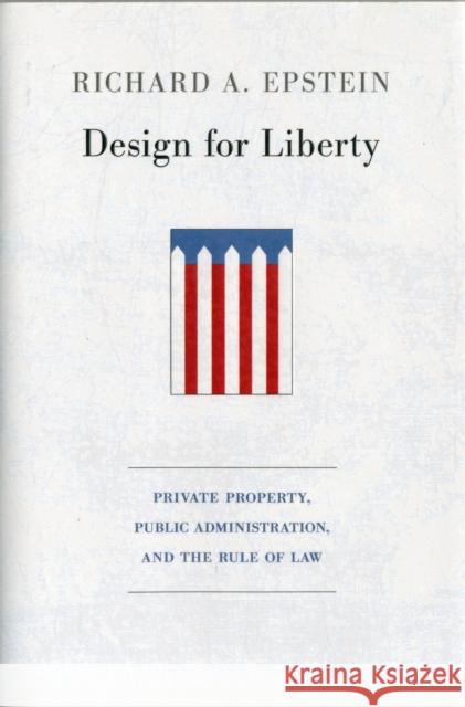 Design for Liberty: Private Property, Public Administration, and the Rule of Law Epstein, Richard A. 9780674061842  - książka