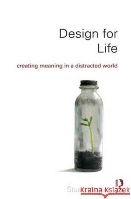 Design for Life: Creating Meaning in a Distracted World Stuart Walker 9781138232471 Routledge - książka
