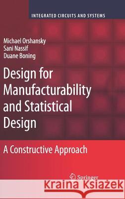 Design for Manufacturability and Statistical Design: A Constructive Approach Orshansky, Michael 9780387309286 Springer - książka