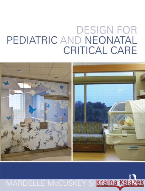 Design for Pediatric and Neonatal Critical Care Mardelle McCuskey Shepley Mardelle McCuske 9780415639224 Routledge - książka