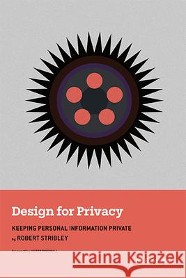 Design for Privacy: Keeping Personal Information Private Robert Stribley Harry Brignull 9781959029663 Rosenfeld Media - książka