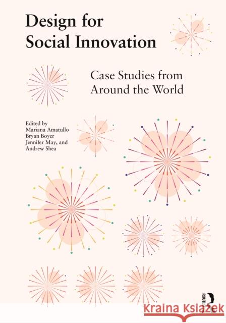 Design for Social Innovation: Case Studies from Around the World Mariana Amatullo Bryan Boyer Jennifer May 9780367898441 Routledge - książka