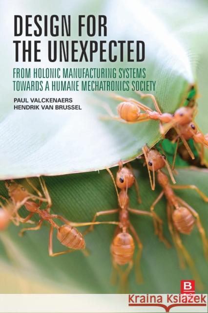 Design for the Unexpected: From Holonic Manufacturing Systems Towards a Humane Mechatronics Society Valckenaers, Paul 9780128036624 Elsevier Science - książka