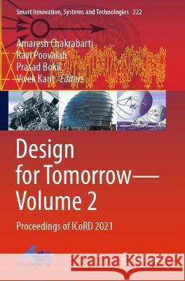 Design for Tomorrow--Volume 2: Proceedings of Icord 2021 Chakrabarti, Amaresh 9789811601217 Springer Nature Singapore - książka