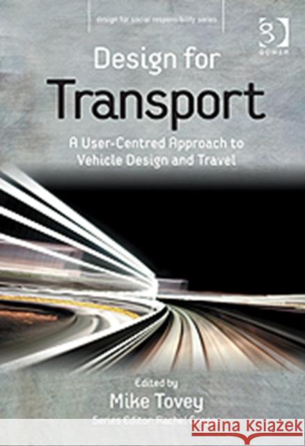 Design for Transport : A User-Centred Approach to Vehicle Design and Travel Tovey, Mike 9781409433255 Design for Social Responsibility - książka