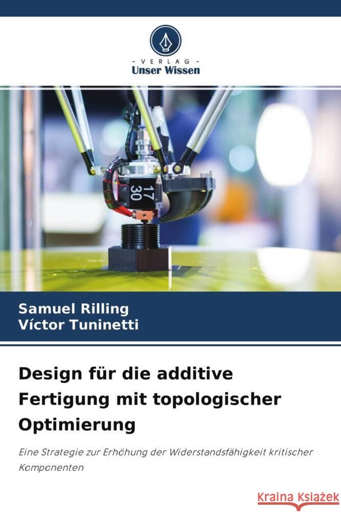 Design für die additive Fertigung mit topologischer Optimierung Rilling, Samuel, Tuninetti, Víctor 9786204247571 Verlag Unser Wissen - książka