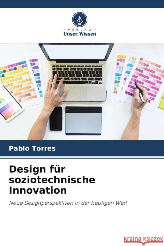 Design f?r soziotechnische Innovation Pablo Torres 9786207258642 Verlag Unser Wissen - książka