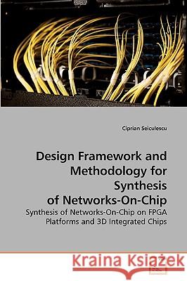 Design Framework and Methodology for Synthesis of Networks-On-Chip Ciprian Seiculescu 9783639241655 VDM Verlag - książka