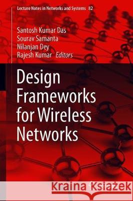 Design Frameworks for Wireless Networks Santosh Kumar Das Sourav Samanta Nilanjan Dey 9789811395734 Springer - książka