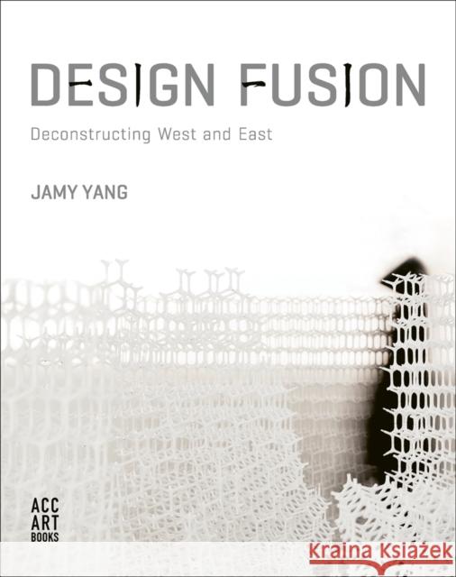 Design Fusion: Deconstructing West and East Jamy Yang 9781788840774 Acc Art Books - książka