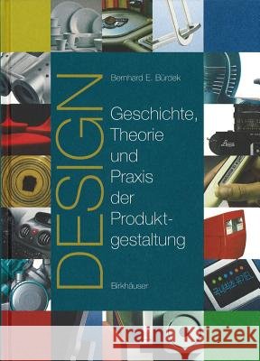Design : Geschichte, Theorie und Praxis der Produktgestaltung Bürdek, Bernhard E.   9783764370282 Birkhäuser Architektur - książka