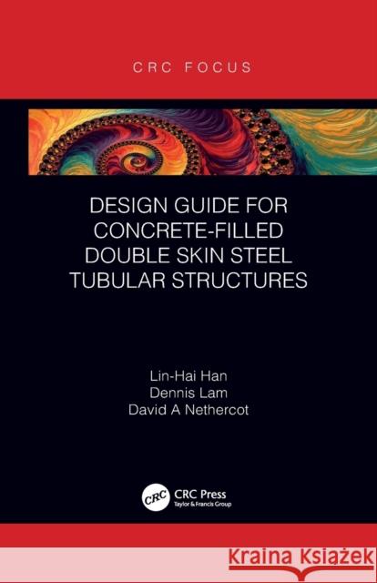 Design Guide for Concrete-Filled Double Skin Steel Tubular Structures Dennis Lam David Nethercot 9781032094496 CRC Press - książka