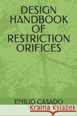 Design Handbook of Restriction Orifices Emilio Casad 9781092270045 Independently Published - książka