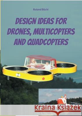 Design Ideas for Drones, Multicopters and Quadcopters B 9783755780946 Books on Demand - książka